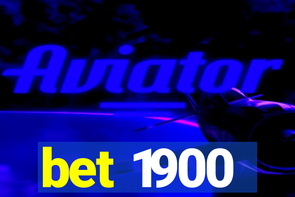 bet 1900